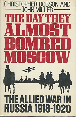 9780689117138: The Day They Almost Bombed Moscow: The Allied War in Russia, 1918-1920