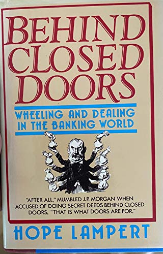 Beispielbild fr Behind Closed Doors : Wheeling and Dealing in the Banking World zum Verkauf von Better World Books