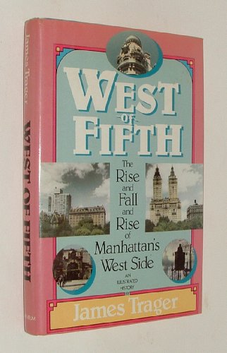 Beispielbild fr West of Fifth: The Rise and Fall and Rise of Manhattan's West Side, an Illustrated History zum Verkauf von SecondSale