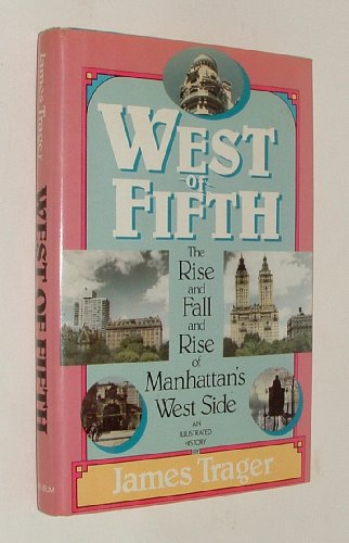 9780689117756: West of Fifth: The Rise and Fall of Manhattan's West Side/an Illustrated History