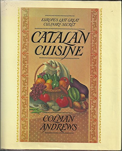 Stock image for Catalan Cuisine: Europe's Last Great Culinary Secret for sale by Books of the Smoky Mountains