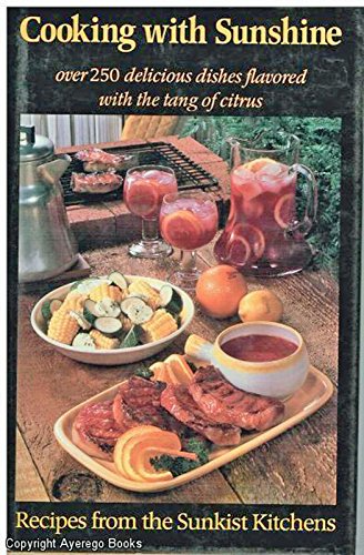 COOKING WITH SUNSHINE: Recipes from the Sunkist Kitchens