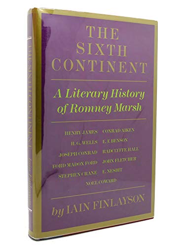 Beispielbild fr The Sixth Continent: a Literary History of Romney Marsh - 1st US Edition/1st Printing zum Verkauf von Books Tell You Why  -  ABAA/ILAB