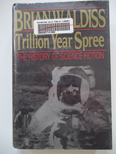 Trillion Year Spree: The History of Science Fiction - Aldiss, Brian Wilson