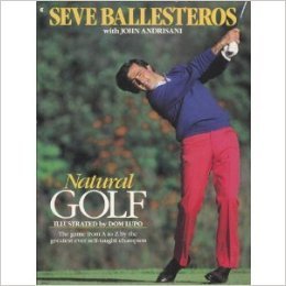 9780689118463: Ballesteros S:Natural Golf