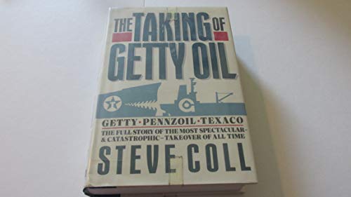 9780689118609: The Taking of Getty Oil: The Full Story of the Most Spectacular - and Catastrophic - Takeover of All Time