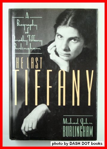 Stock image for The Last Tiffany : A Biography of Dorothy Tiffany Burlingham for sale by Better World Books