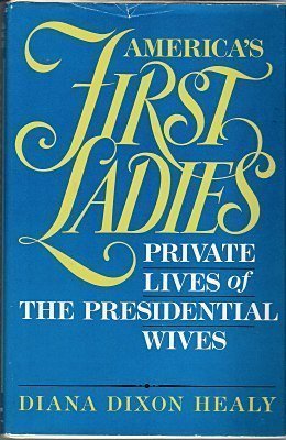 Stock image for America's First Ladies : Private Lives of the Presidential Wives, 1789-1989 for sale by Better World Books