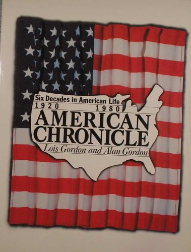 American Chronicle: Six Decades in American Life, 1920-1980 (9780689119019) by Gordon, Lois G.; Gordon, Alan