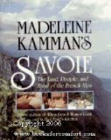 Imagen de archivo de Madeleine Kamman's Savoie: The Land, People, and Food of the French Alps a la venta por Half Price Books Inc.