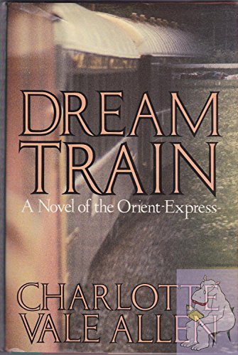 Imagen de archivo de Dream Train: A Novel of the Orient-Express a la venta por The Maryland Book Bank