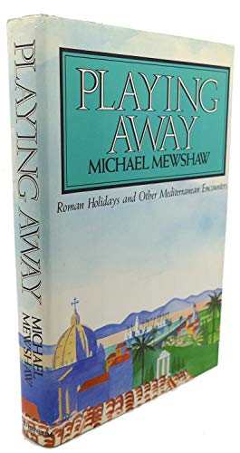 Beispielbild fr Playing Away: Roman Holidays and Other Mediterranean Encounters zum Verkauf von ThriftBooks-Dallas