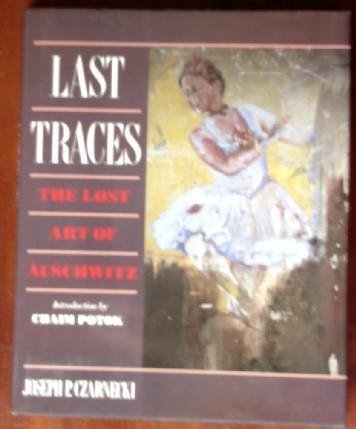 Imagen de archivo de Last Traces: The Lost Art of Auschwitz a la venta por Books of the Smoky Mountains