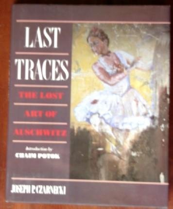 Stock image for Last Traces: The Lost Art of Auschwitz for sale by Books of the Smoky Mountains