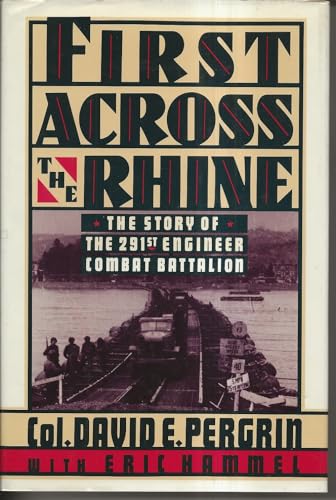 Imagen de archivo de First Across the Rhine: The 291st Engineer Combat Battalion in France, Belgium, and Germany a la venta por Books of the Smoky Mountains