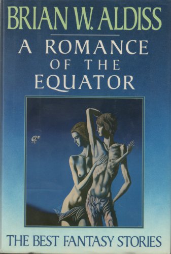 Stock image for A Romance of the Equator: The Best Fantasy Stories of Brian W. Aldiss for sale by R Bookmark