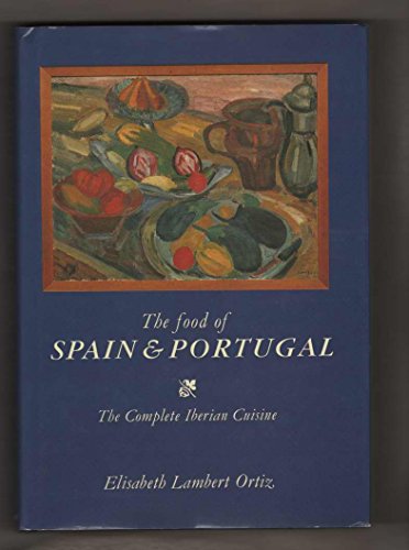 Stock image for The Food of Spain and Portugal: The Complete Iberian Cuisine for sale by Wonder Book