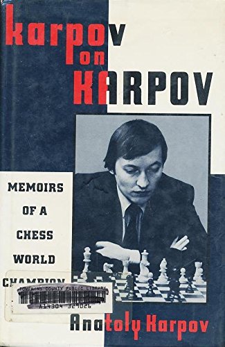 Karpov on Karpov: Memoirs of a Chess World Champion (9780689120602) by Karpov, Anatoly