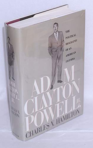 Beispielbild fr Adam Clayton Powell, Jr. : The Political Biography of an American Dilemma zum Verkauf von Better World Books