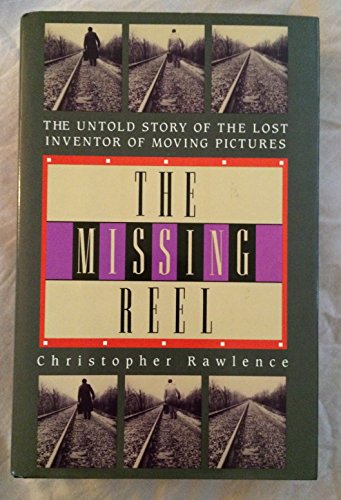 Beispielbild fr The Missing Reel : The Untold Story of the Lost Inventor of Motion Pictures zum Verkauf von Better World Books