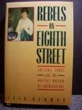 Stock image for Rebels on Eighth Street : Juliana Force and the Whitney Museum of American Art for sale by Better World Books: West