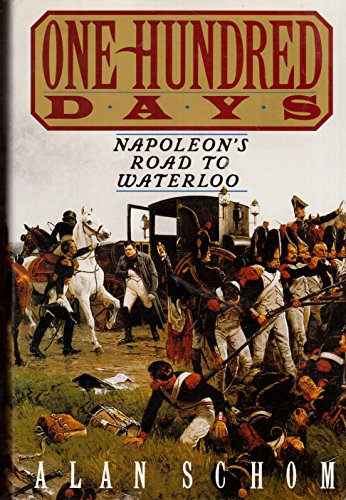 Imagen de archivo de One Hundred Days: Napoleon's Road to Waterloo a la venta por gearbooks
