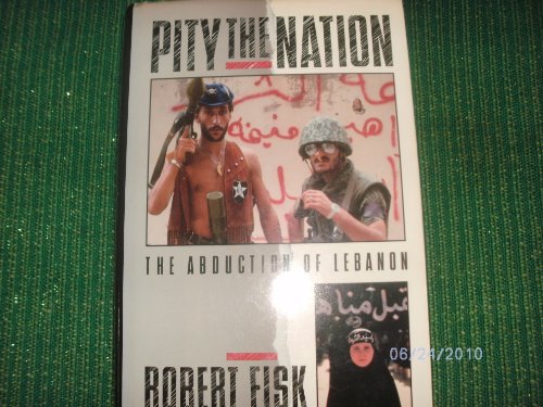 9780689121050: Pity the Nation: The Abduction of Lebanon: Lebanon's Abduction