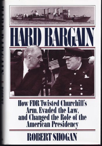 Stock image for Hard Bargain: How FDR Twisted Churchill's Arm, Evaded the Law, and Changed the Role of the American Presidency for sale by ThriftBooks-Dallas