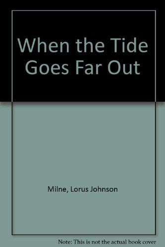 Stock image for When the Tide Goes Far Out [Jun 01, 1970] Lorus Milne; Margery Milne and Kenn. for sale by Sperry Books