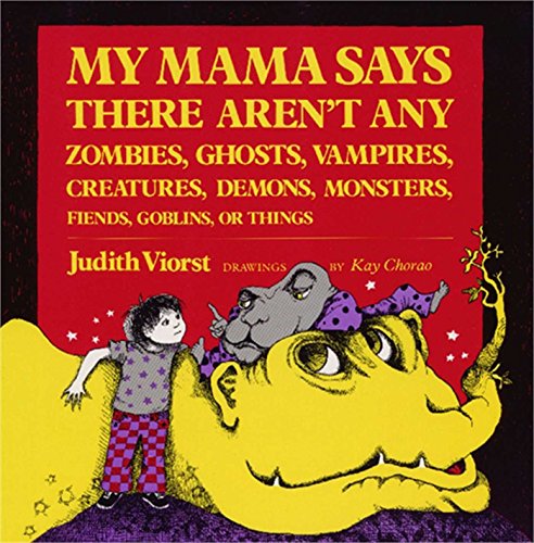 9780689301025: My Mama Says There Aren't Any Zombies, Ghosts, Vampires, Creatures, Demons, Monsters, Fiends, Goblins, or Things