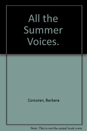 All the Summer Voices. (9780689301070) by Corcoran, Barbara