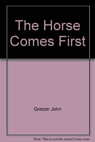 Stock image for THE HORSE COMES FIRST for sale by Gian Luigi Fine Books