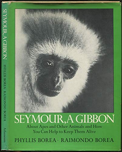 Imagen de archivo de Seymour, a Gibbon: About Apes and Other Animals and How You Can Help to Keep Them Alive. a la venta por Black Cat Hill Books