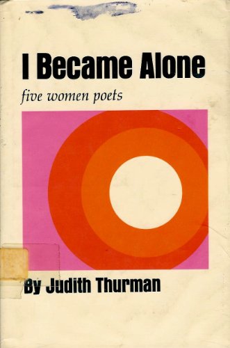 Stock image for I Became Alone: Five Women Poets, Sappho, Louise Labe, Ann Bradstreet, Juana Ines De La Cruz, Emily Dickinson for sale by The Second Reader Bookshop