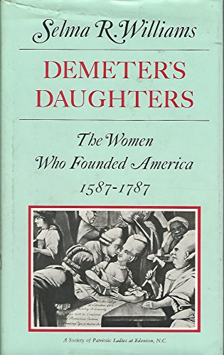 Beispielbild fr Demeter's Daughters: The Women Who Founded America, 1587-1787 zum Verkauf von Wonder Book