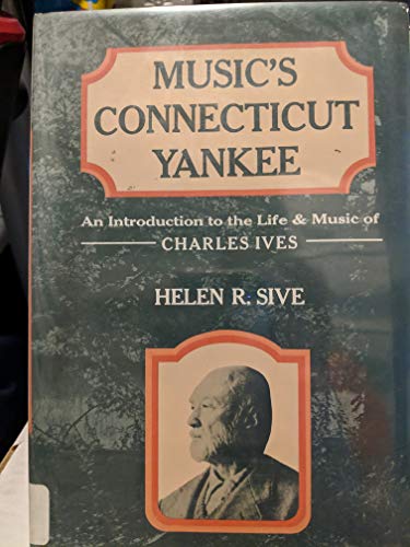 Imagen de archivo de Music's Connecticut Yankee an Introduction to the Life & Music of Charles Ives a la venta por Virginia Martin, aka bookwitch
