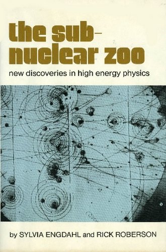 The Subnuclear Zoo: New Discoveries in High Energy Physics (9780689305825) by Sylvia Louise Engdahl; Rick Roberson