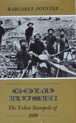 Beispielbild fr Gold Rush!: The Yukon Stampede of 1898 zum Verkauf von Once Upon A Time Books