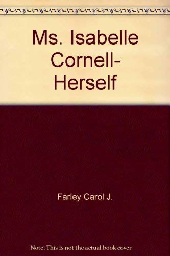 Stock image for Ms. Isabelle Cornell, Herself for sale by POQUETTE'S BOOKS