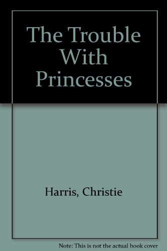 Beispielbild fr The Trouble with Princesses zum Verkauf von Better World Books