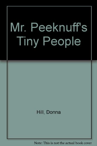 Mr. Peeknuff's Tiny People (9780689307782) by Hill, Donna; Daniel, Alan