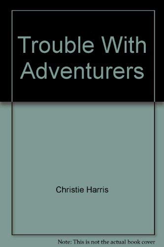 Beispielbild fr The trouble with adventurers zum Verkauf von Wonder Book