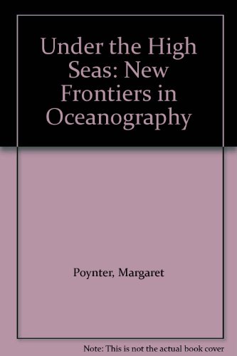 Beispielbild fr Under the High Seas : New Frontiers in Oceanography zum Verkauf von Better World Books
