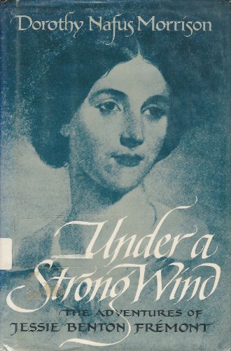 Imagen de archivo de Under a Strong Wind : The Adventures of Jessie Benton Fremont a la venta por Better World Books: West