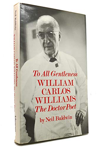 Stock image for To All Gentleness: William Carlos Williams, the Doctor-Poet for sale by Wonder Book