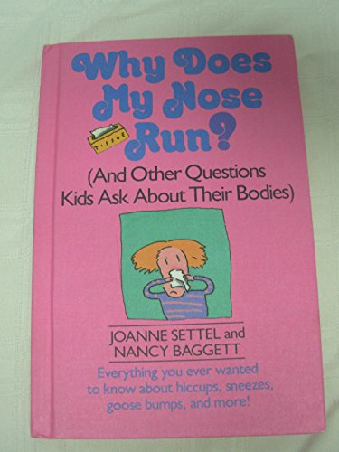 Stock image for Why Does My Nose Run? (And Other Questions Kids Ask About Their Bodies) for sale by Your Online Bookstore