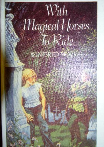 Stock image for With Magical Horses To Ride for sale by Terrace Horticultural Books