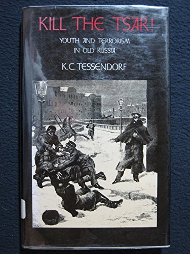 Stock image for Kill the Tsar: Youth and Terrorism in Old Russia for sale by HPB-Emerald