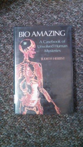 Beispielbild fr Bio Amazing : A Casebook of Unsolved Human Mysteries zum Verkauf von Better World Books