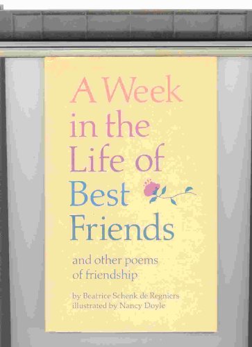 A Week in the Life of Best Friends: And Other Poems of Friendship (9780689311796) by De Regniers, Beatrice Schenk